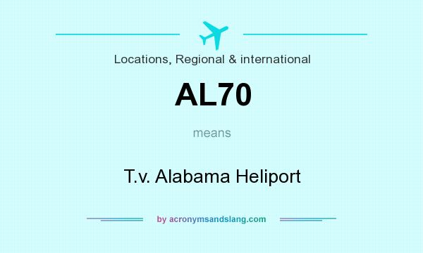 What does AL70 mean? It stands for T.v. Alabama Heliport