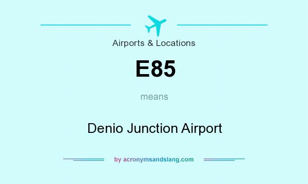 What does E85 mean? It stands for Denio Junction Airport