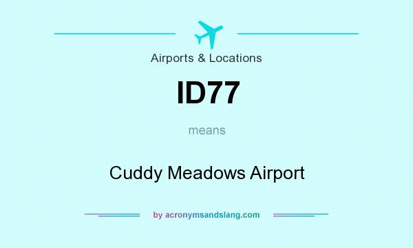 What does ID77 mean? It stands for Cuddy Meadows Airport