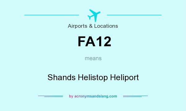 What does FA12 mean? It stands for Shands Helistop Heliport
