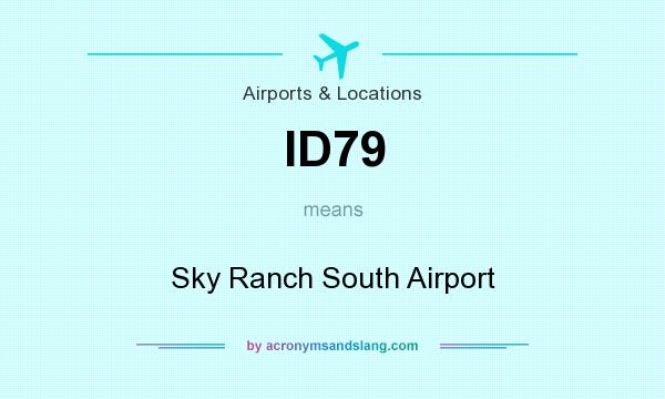 What does ID79 mean? It stands for Sky Ranch South Airport