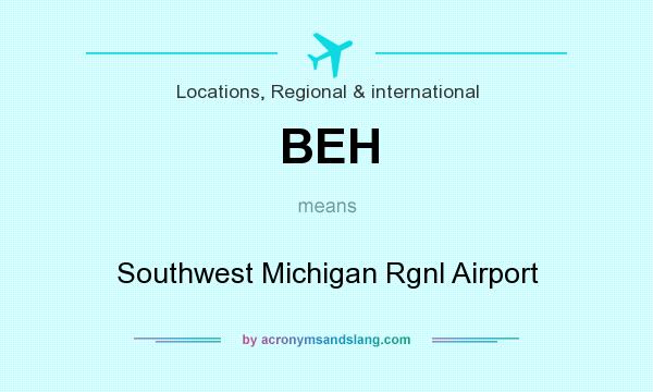 What does BEH mean? It stands for Southwest Michigan Rgnl Airport