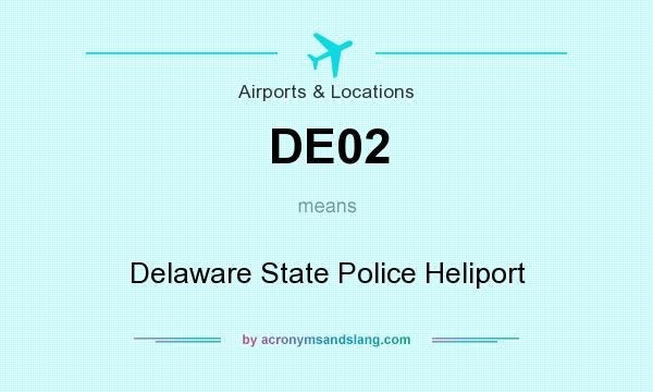 What does DE02 mean? It stands for Delaware State Police Heliport