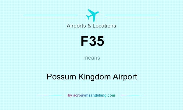 What does F35 mean? It stands for Possum Kingdom Airport