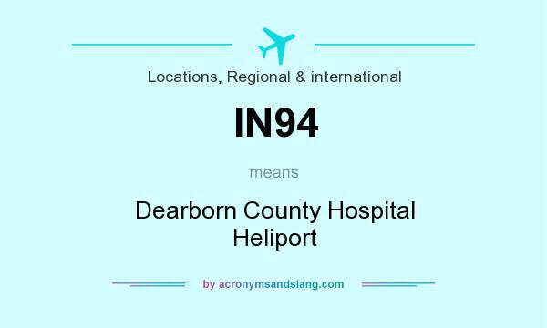 What does IN94 mean? It stands for Dearborn County Hospital Heliport