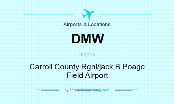 What does DMW mean? It stands for Carroll County Rgnl/jack B Poage Field Airport