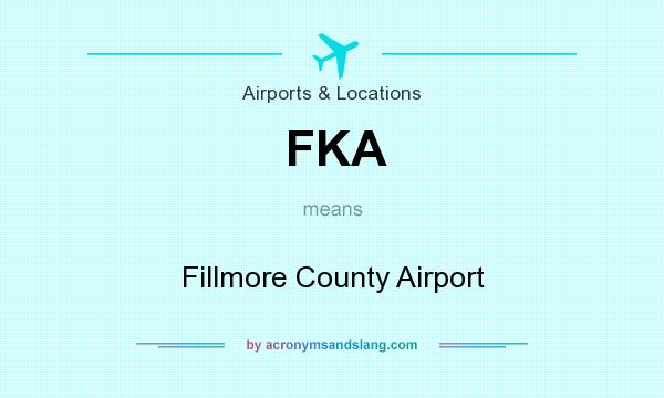 What does FKA mean? It stands for Fillmore County Airport