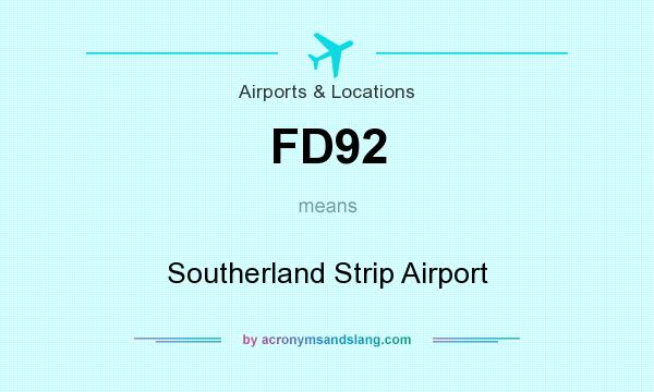 What does FD92 mean? It stands for Southerland Strip Airport
