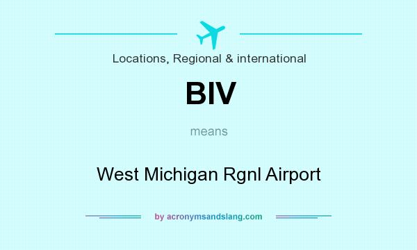 What does BIV mean? It stands for West Michigan Rgnl Airport
