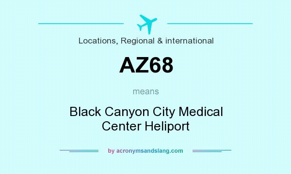 What does AZ68 mean? It stands for Black Canyon City Medical Center Heliport