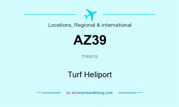 What does AZ39 mean? It stands for Turf Heliport