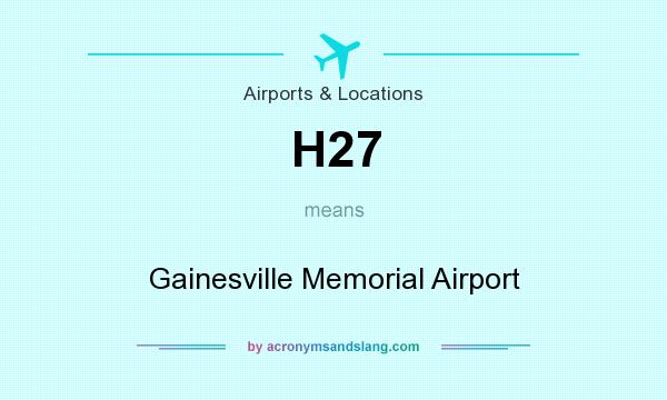 What does H27 mean? It stands for Gainesville Memorial Airport