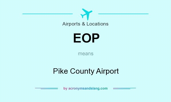 What does EOP mean? It stands for Pike County Airport