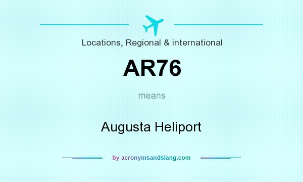 What does AR76 mean? It stands for Augusta Heliport
