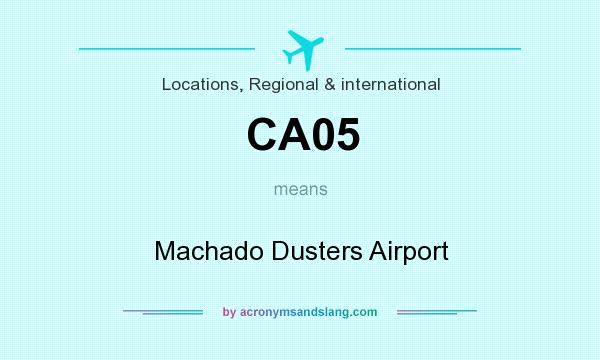 What does CA05 mean? It stands for Machado Dusters Airport
