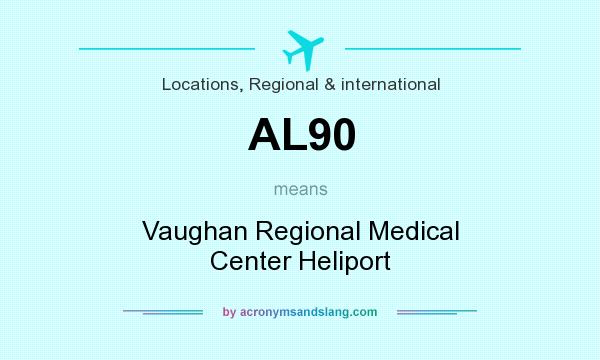 What does AL90 mean? It stands for Vaughan Regional Medical Center Heliport