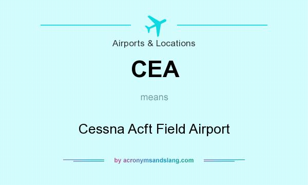 What does CEA mean? It stands for Cessna Acft Field Airport