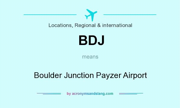 What does BDJ mean? It stands for Boulder Junction Payzer Airport