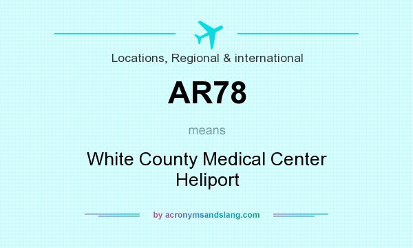What does AR78 mean? It stands for White County Medical Center Heliport
