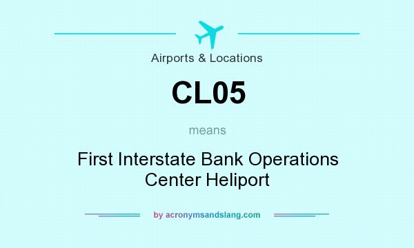 What does CL05 mean? It stands for First Interstate Bank Operations Center Heliport