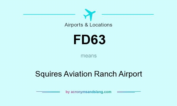 What does FD63 mean? It stands for Squires Aviation Ranch Airport