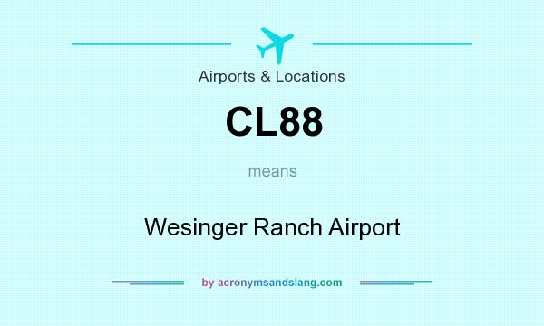 What does CL88 mean? It stands for Wesinger Ranch Airport