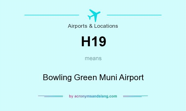 What does H19 mean? It stands for Bowling Green Muni Airport