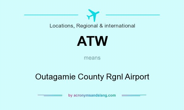 What does ATW mean? It stands for Outagamie County Rgnl Airport