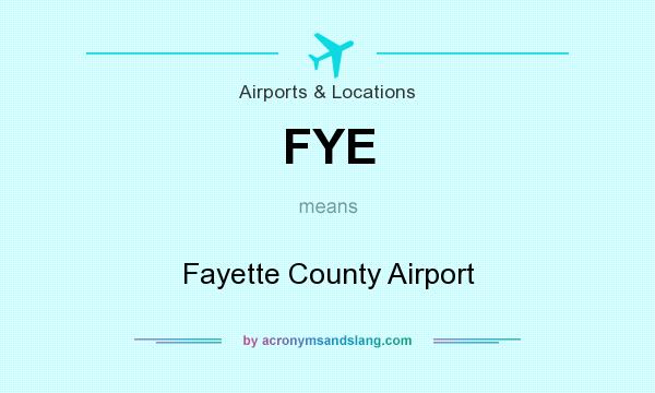 What does FYE mean? It stands for Fayette County Airport