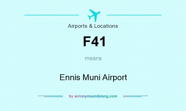 What does F41 mean? It stands for Ennis Muni Airport