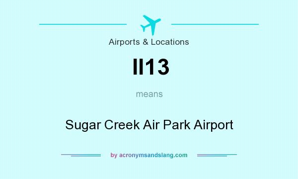 What does II13 mean? It stands for Sugar Creek Air Park Airport