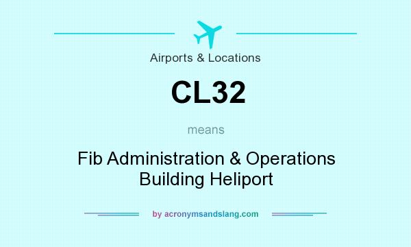 What does CL32 mean? It stands for Fib Administration & Operations Building Heliport
