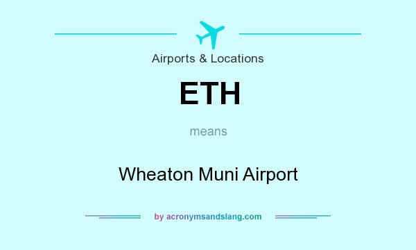 What does ETH mean? It stands for Wheaton Muni Airport