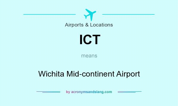 What does ICT mean? It stands for Wichita Mid-continent Airport