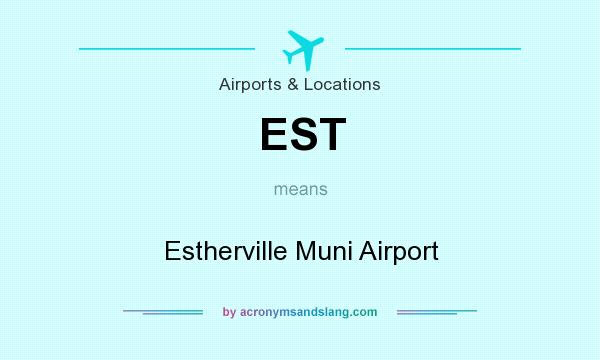 What does EST mean? It stands for Estherville Muni Airport