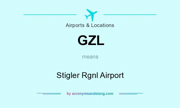 What does GZL mean? It stands for Stigler Rgnl Airport