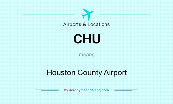 What does CHU mean? It stands for Houston County Airport