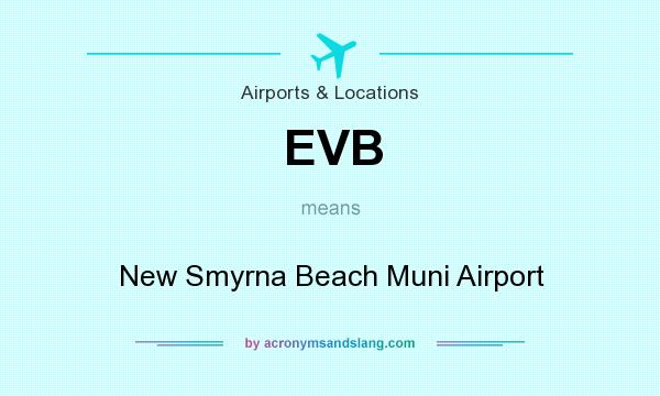 What does EVB mean? It stands for New Smyrna Beach Muni Airport