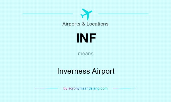 What does INF mean? It stands for Inverness Airport