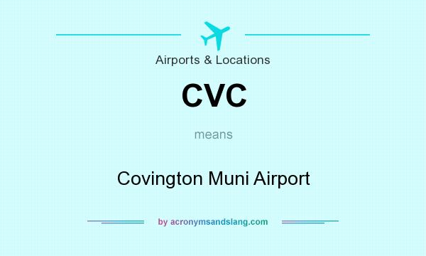 What does CVC mean? It stands for Covington Muni Airport