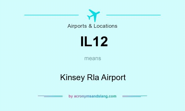 What does IL12 mean? It stands for Kinsey Rla Airport