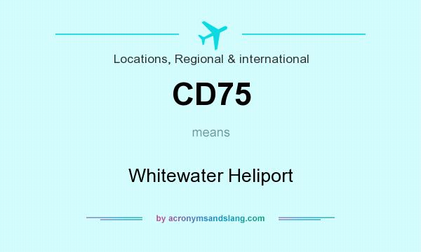 What does CD75 mean? It stands for Whitewater Heliport