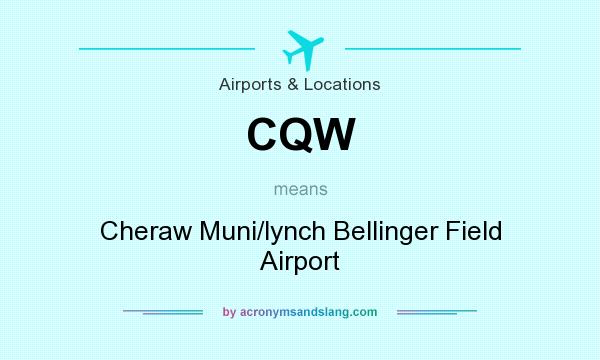 What does CQW mean? It stands for Cheraw Muni/lynch Bellinger Field Airport