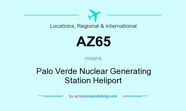 What does AZ65 mean? It stands for Palo Verde Nuclear Generating Station Heliport