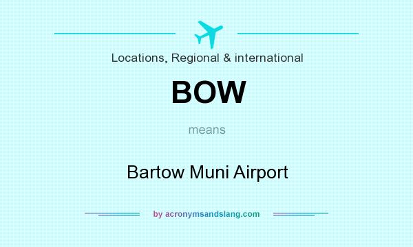 What does BOW mean? It stands for Bartow Muni Airport