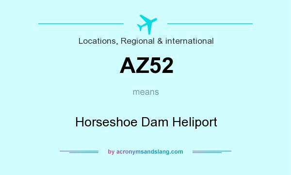 What does AZ52 mean? It stands for Horseshoe Dam Heliport
