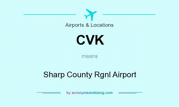 What does CVK mean? It stands for Sharp County Rgnl Airport