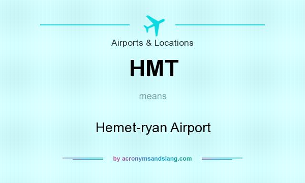 What does HMT mean? It stands for Hemet-ryan Airport