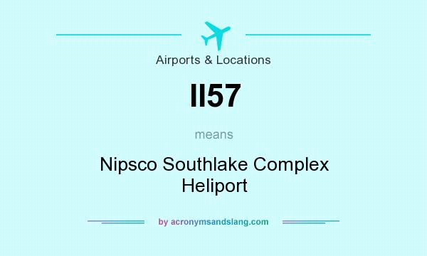 What does II57 mean? It stands for Nipsco Southlake Complex Heliport