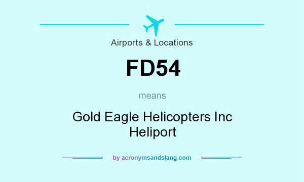 What does FD54 mean? It stands for Gold Eagle Helicopters Inc Heliport